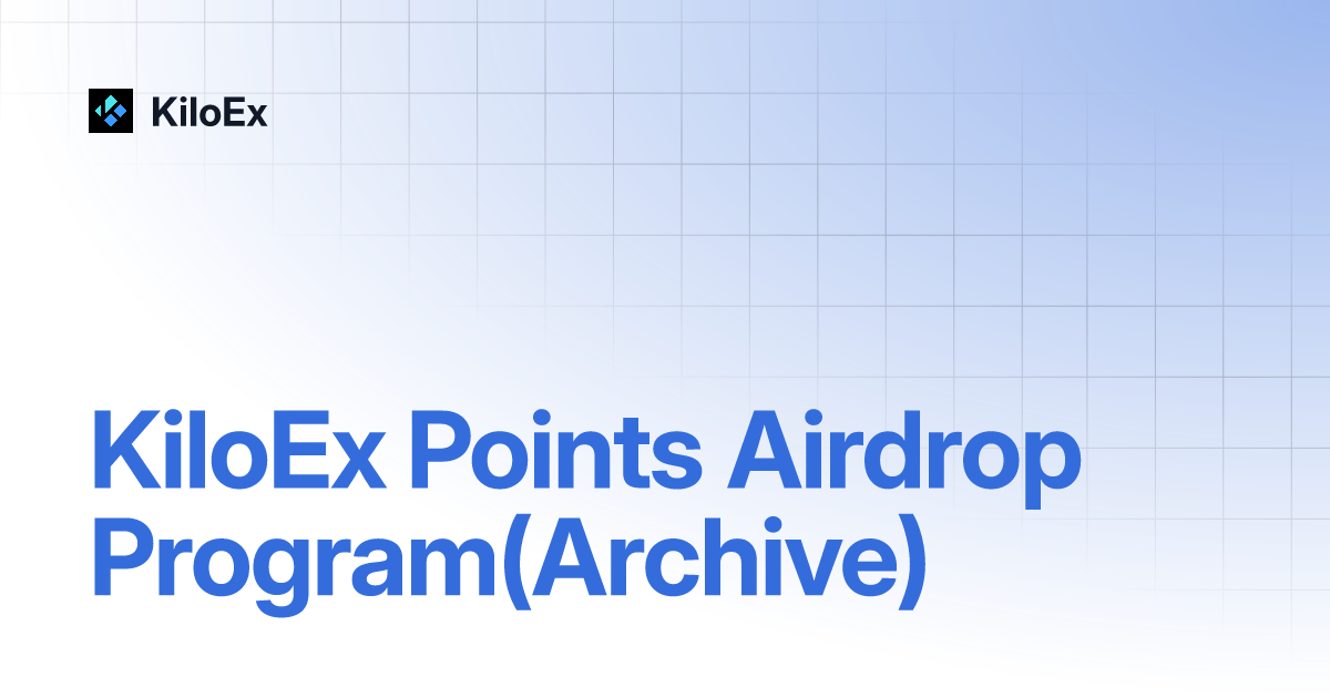 KiloEx Points Airdrop Program(Archive) | KiloEx